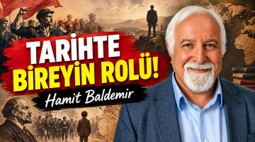 TARİHTE BİREYİN ROLÜ! Hamit Baldemir